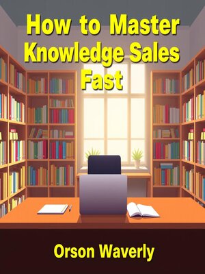 cover image of How to Master Knowledge Sales Fast